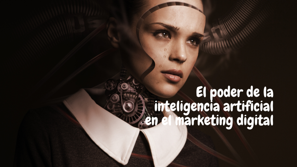 El poder de la inteligencia artificial en el marketing digital